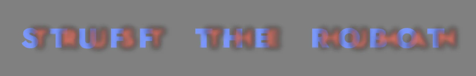 Overlapping red and blue capitals on a grey field; the blurred red letters read TRUST THE HUMAN and the crisp blue letters spell STUFF THE ROBOT.
